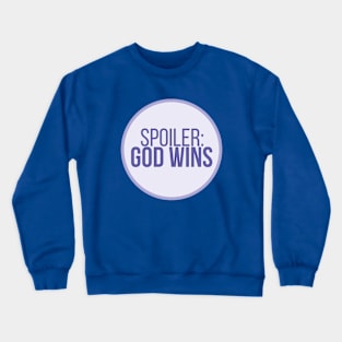 Spoiler: God Wins Crewneck Sweatshirt